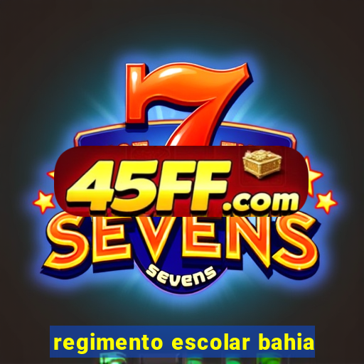 regimento escolar bahia